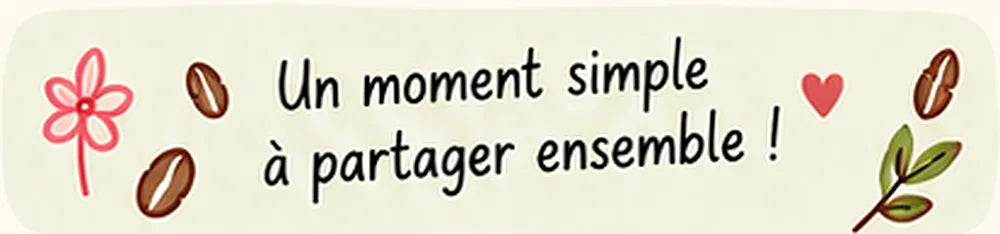 Un moment simple à partager ensemble !