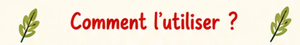 Comment l’utiliser ?