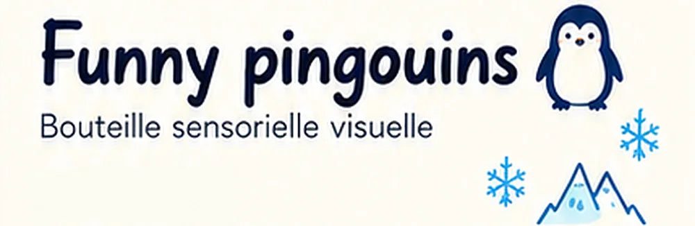 Funny pingouins, bouteille sensorielle visuelle