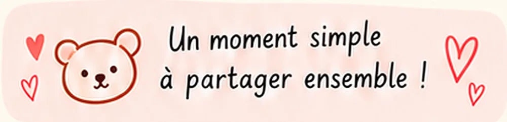 Un moment simple à partager ensemble !