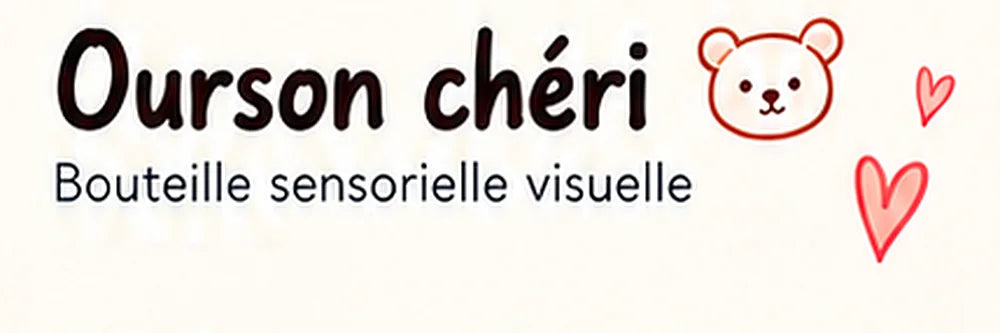 Ourson chéri, bouteille sensorielle visuelle