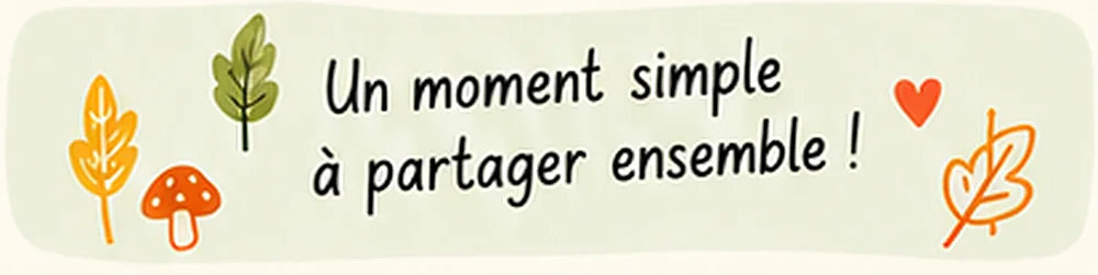 Un moment simple à partager ensemble !