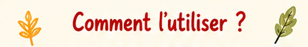 Comment l’utiliser ?