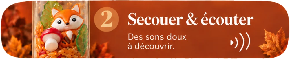 2 — Secouer et écouter : des sons doux à découvrir